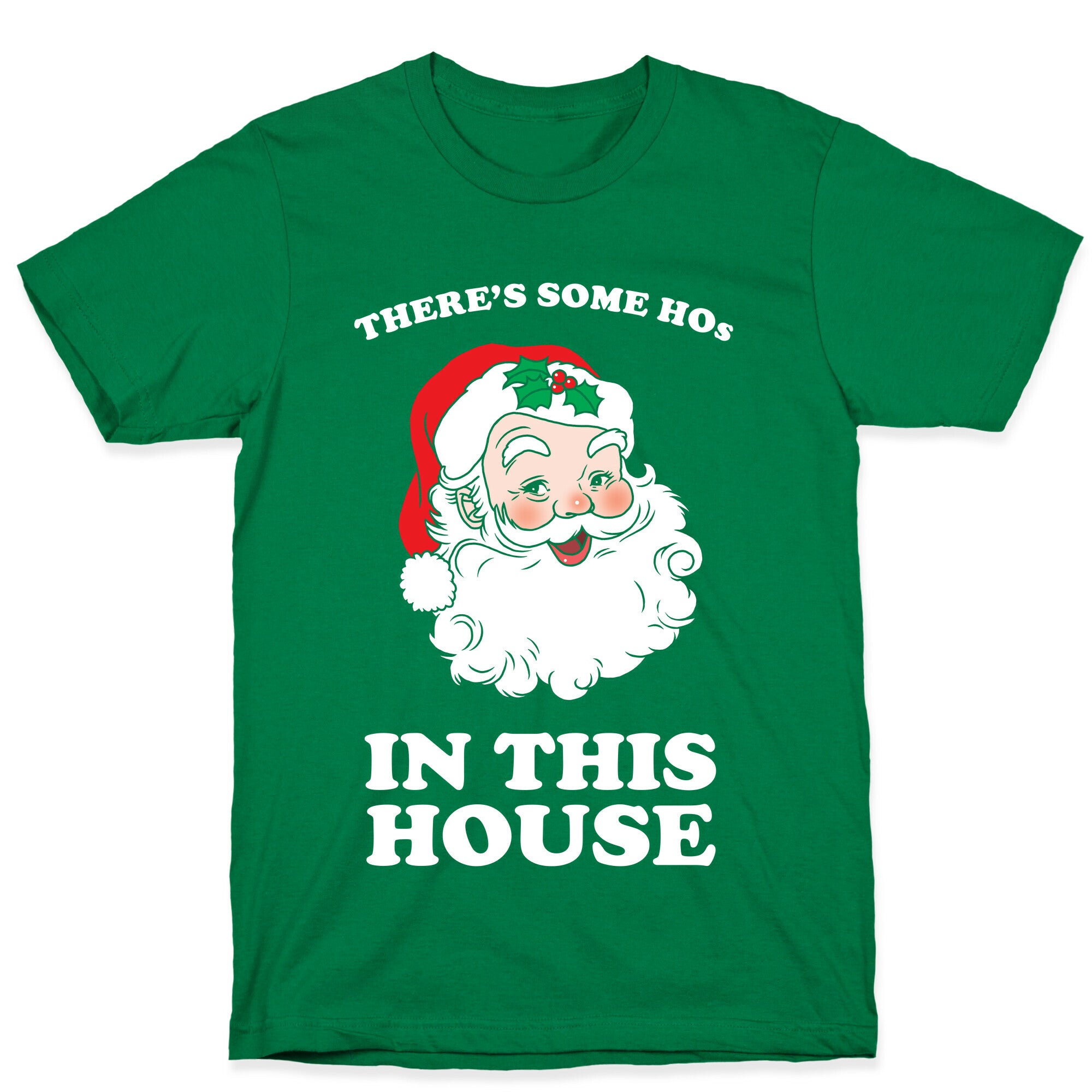 There's Some Hos in this House T-Shirt